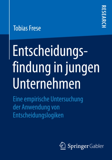 Entscheidungsfindung in jungen Unternehmen : Eine empirische Untersuchung der Anwendung von Entscheidungslogiken, PDF eBook