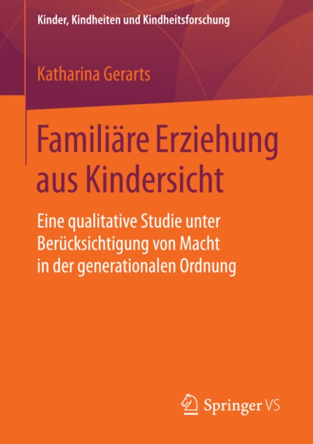 Familiare Erziehung aus Kindersicht : Eine qualitative Studie unter Berucksichtigung von Macht in der generationalen Ordnung, PDF eBook