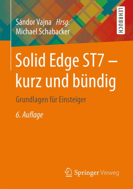 Solid Edge ST7 - kurz und bundig : Grundlagen fur Einsteiger, PDF eBook