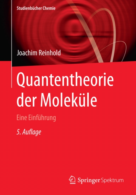Quantentheorie der Molekule : Eine Einfuhrung, PDF eBook