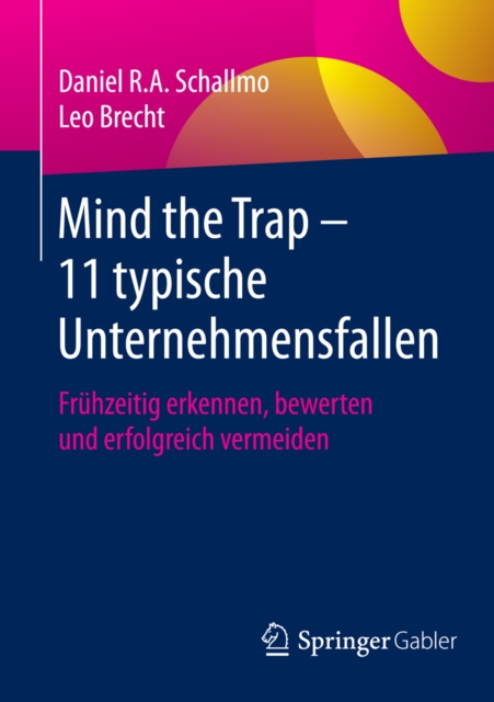 Mind the Trap - 11 typische Unternehmensfallen : Fruhzeitig erkennen, bewerten und erfolgreich vermeiden, PDF eBook