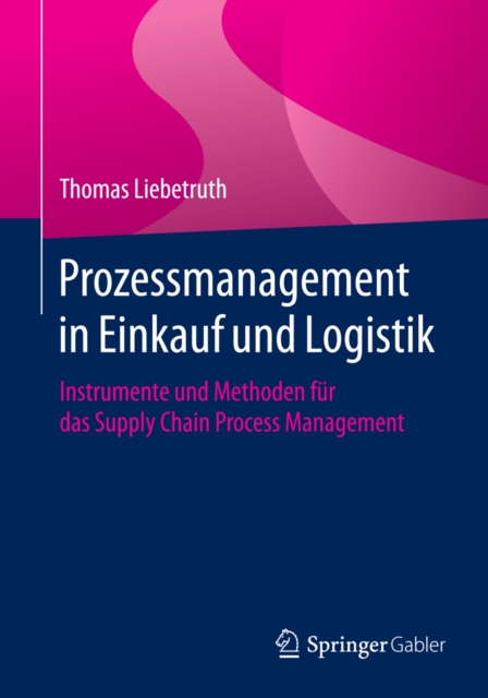 Prozessmanagement in Einkauf und Logistik : Instrumente und Methoden fur das Supply Chain Process Management, EPUB eBook