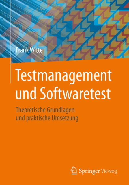 Testmanagement und Softwaretest : Theoretische Grundlagen und praktische Umsetzung, EPUB eBook