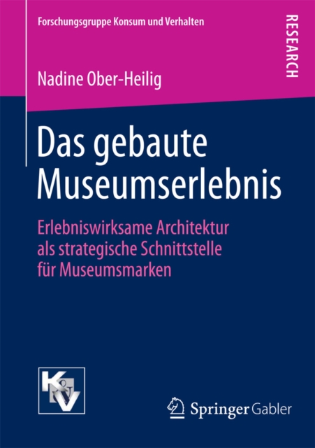 Das gebaute Museumserlebnis : Erlebniswirksame Architektur als strategische Schnittstelle fur Museumsmarken, PDF eBook