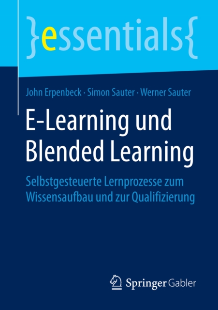 E-Learning und Blended Learning : Selbstgesteuerte Lernprozesse zum Wissensaufbau und zur Qualifizierung, EPUB eBook