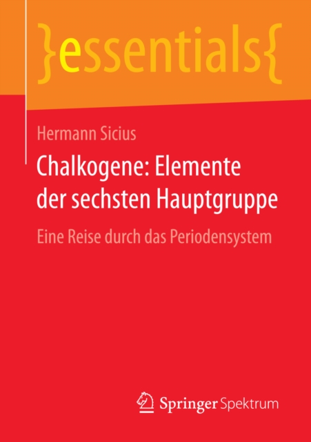Chalkogene: Elemente der sechsten Hauptgruppe : Eine Reise durch das Periodensystem, EPUB eBook