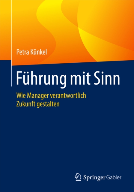 Fuhrung mit Sinn : Wie Manager verantwortlich Zukunft gestalten, PDF eBook