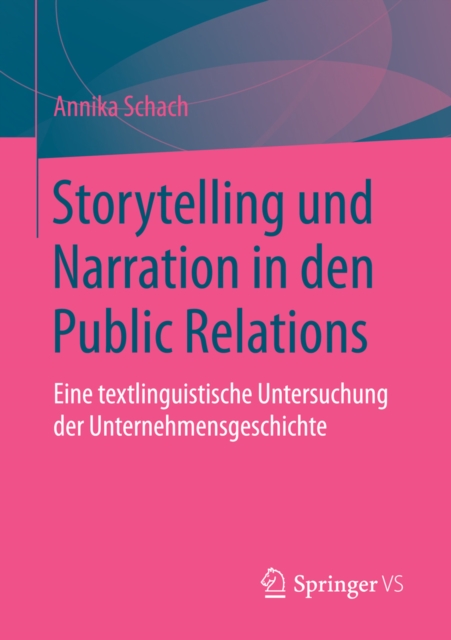 Storytelling und Narration in den Public Relations : Eine textlinguistische Untersuchung der Unternehmensgeschichte, PDF eBook