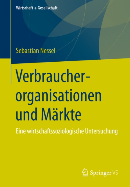 Verbraucherorganisationen und Markte : Eine wirtschaftssoziologische Untersuchung, PDF eBook