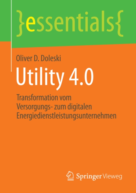 Utility 4.0 : Transformation vom Versorgungs- zum digitalen Energiedienstleistungsunternehmen, EPUB eBook