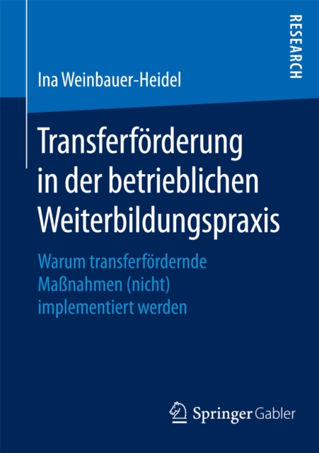 Transferforderung in der betrieblichen Weiterbildungspraxis : Warum transferfordernde Manahmen (nicht) implementiert werden, PDF eBook