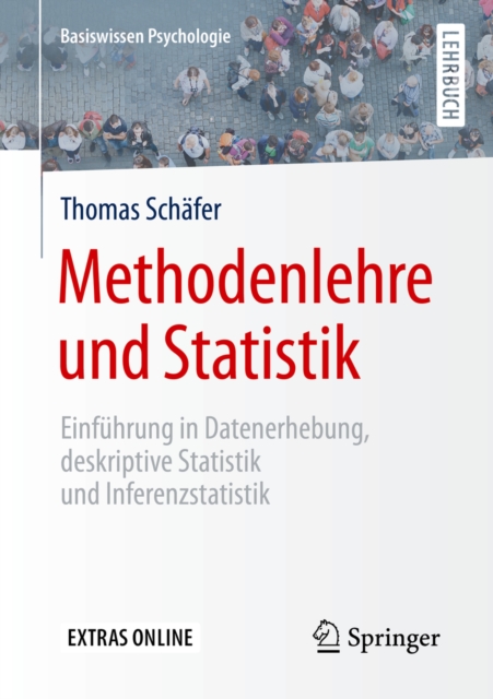 Methodenlehre und Statistik : Einfuhrung in Datenerhebung, deskriptive Statistik und Inferenzstatistik, PDF eBook