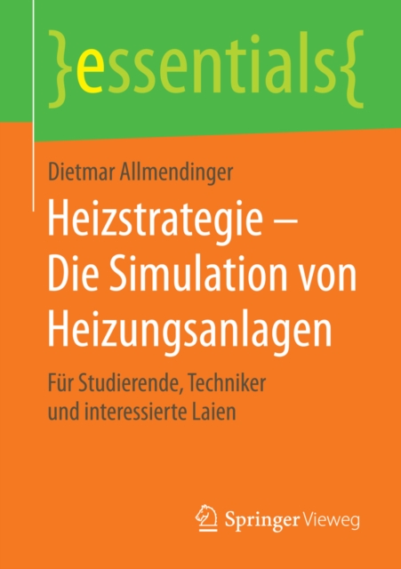 Heizstrategie - Die Simulation von Heizungsanlagen : Fur Studierende, Techniker und interessierte Laien, EPUB eBook