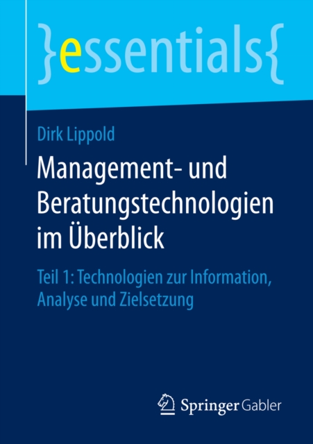 Management- und Beratungstechnologien im Uberblick : Teil 1: Technologien zur Information, Analyse und Zielsetzung, EPUB eBook