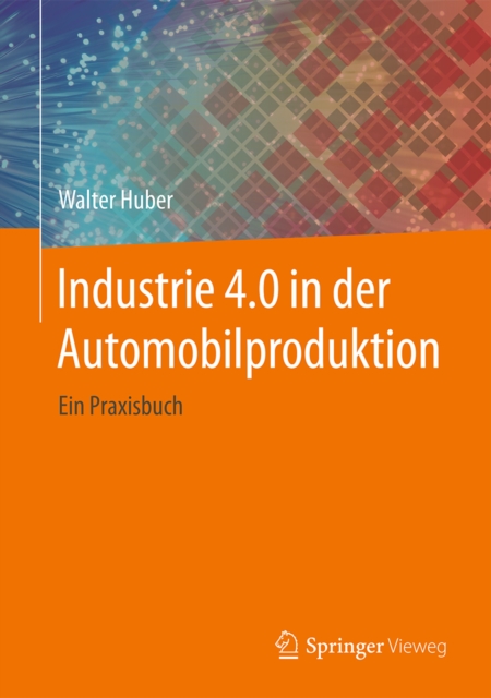 Industrie 4.0 in der Automobilproduktion : Ein Praxisbuch, EPUB eBook