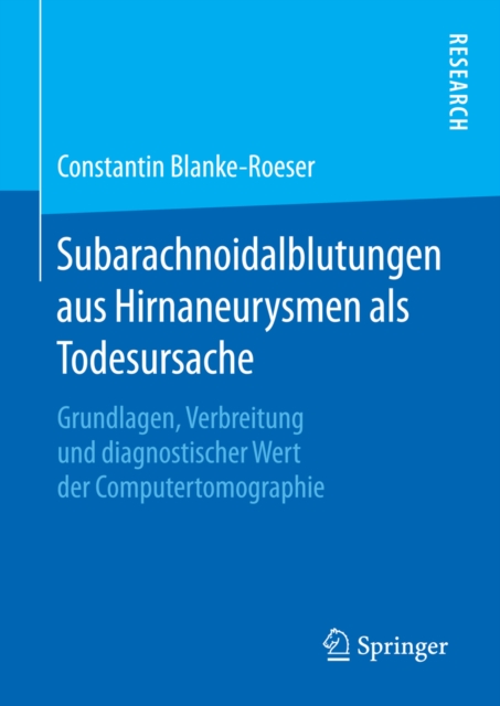 Subarachnoidalblutungen aus Hirnaneurysmen als Todesursache : Grundlagen, Verbreitung und diagnostischer Wert der Computertomographie, PDF eBook