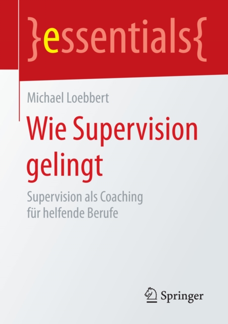 Wie Supervision gelingt : Supervision als Coaching fur helfende Berufe, EPUB eBook