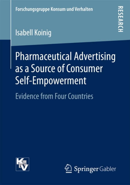 Pharmaceutical Advertising as a Source of Consumer Self-Empowerment : Evidence from Four Countries, PDF eBook
