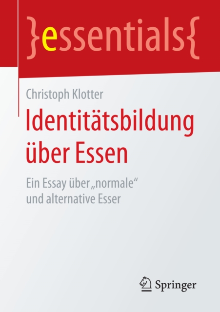 Identitatsbildung uber Essen : Ein Essay uber „normale" und alternative Esser, EPUB eBook