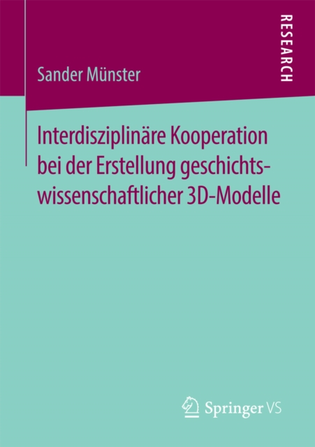 Interdisziplinare Kooperation bei der Erstellung geschichtswissenschaftlicher 3D-Modelle, PDF eBook