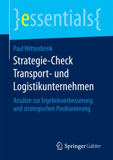 Strategie-Check Transport- und Logistikunternehmen : Ansatze zur Ergebnisverbesserung und strategischen Positionierung, EPUB eBook