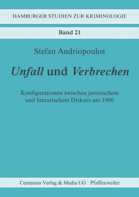 Unfall und Verbrechen : Konfigurationen zwischen juristischem und literarischem Diskurs um 1900, PDF eBook