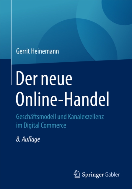 Der neue Online-Handel : Geschaftsmodell und Kanalexzellenz im Digital Commerce, EPUB eBook