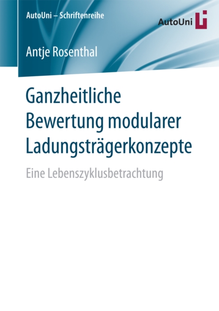 Ganzheitliche Bewertung modularer Ladungstragerkonzepte : Eine Lebenszyklusbetrachtung, PDF eBook