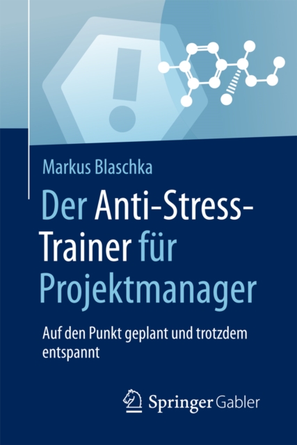 Der Anti-Stress-Trainer fur Projektmanager : Auf den Punkt geplant und trotzdem entspannt, EPUB eBook