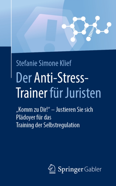 Der Anti-Stress-Trainer fur Juristen : "Komm zu Dir!" - Justieren Sie sich       Pladoyer fur das Training der Selbstregulation, EPUB eBook
