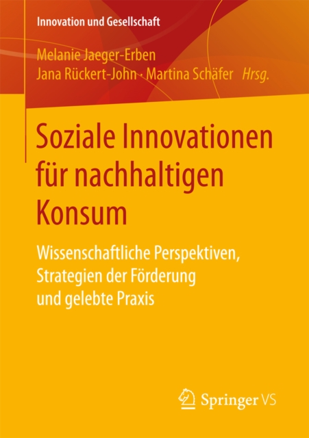 Soziale Innovationen fur nachhaltigen Konsum : Wissenschaftliche Perspektiven, Strategien der Forderung und gelebte Praxis, PDF eBook