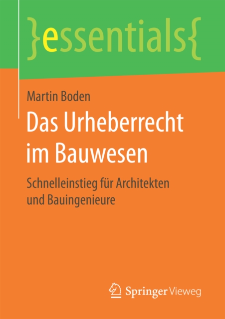 Das Urheberrecht im Bauwesen : Schnelleinstieg fur Architekten und Bauingenieure, EPUB eBook