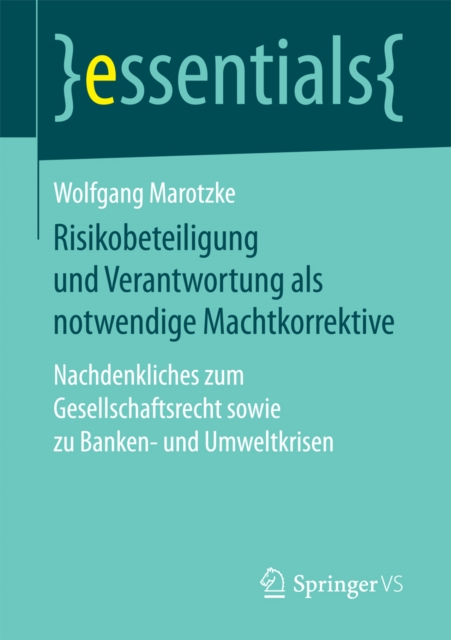 Risikobeteiligung und Verantwortung als notwendige Machtkorrektive : Nachdenkliches zum Gesellschaftsrecht sowie zu Banken- und Umweltkrisen, EPUB eBook