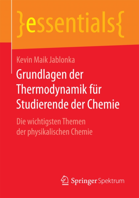 Grundlagen der Thermodynamik fur Studierende der Chemie : Die wichtigsten Themen der physikalischen Chemie, EPUB eBook