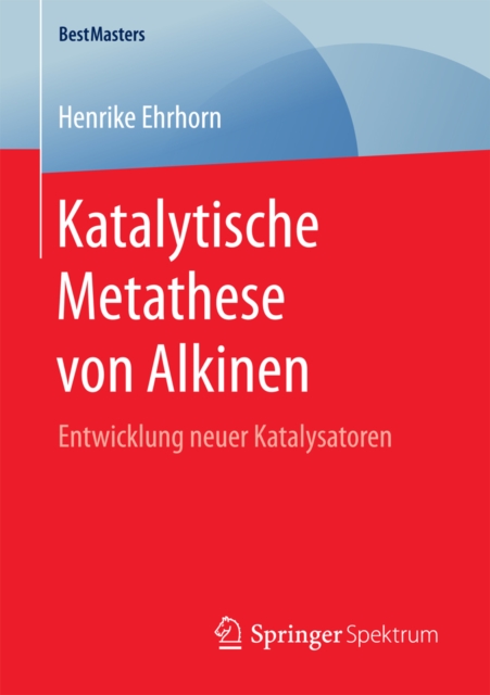 Katalytische Metathese von Alkinen : Entwicklung neuer Katalysatoren, PDF eBook