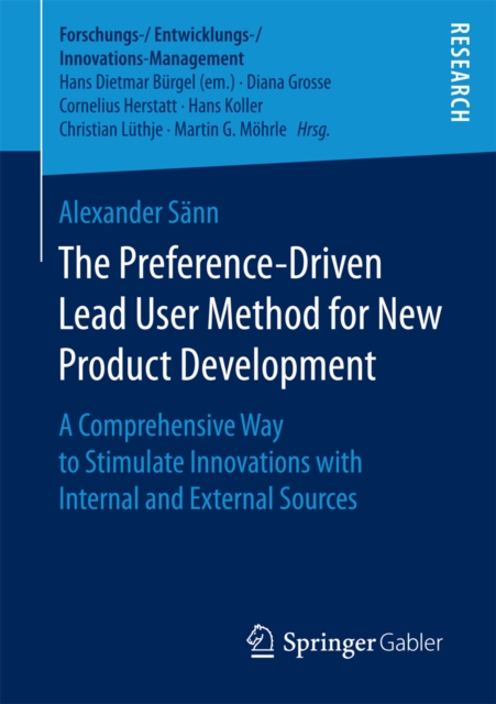 The Preference-Driven Lead User Method for New Product Development : A Comprehensive Way to Stimulate Innovations with Internal and External Sources, PDF eBook