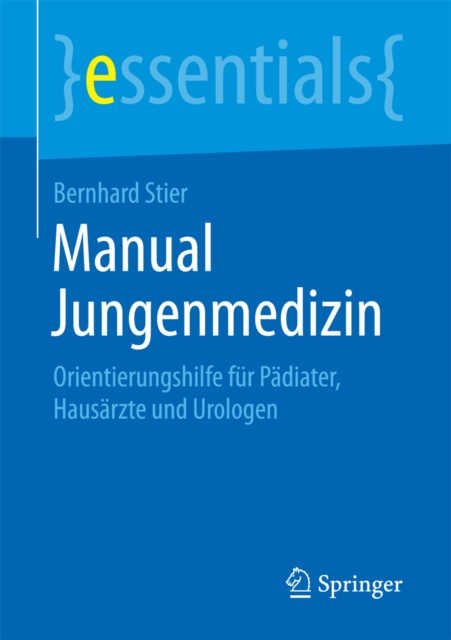 Manual Jungenmedizin : Orientierungshilfe fur Padiater, Hausarzte und Urologen, EPUB eBook