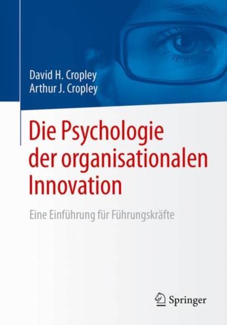 Die Psychologie der organisationalen Innovation : Eine Einfuhrung fur Fuhrungskrafte, EPUB eBook