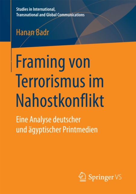 Framing von Terrorismus im Nahostkonflikt : Eine Analyse deutscher und agyptischer Printmedien, PDF eBook