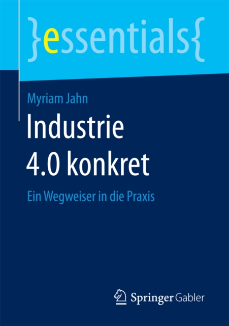 Industrie 4.0 konkret : Ein Wegweiser in die Praxis, EPUB eBook