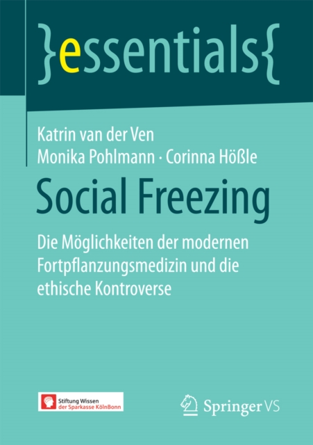 Social Freezing : Die Moglichkeiten der modernen Fortpflanzungsmedizin und die ethische Kontroverse, EPUB eBook