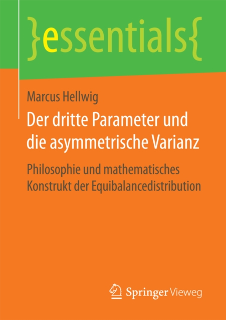 Der dritte Parameter und die asymmetrische Varianz : Philosophie und mathematisches Konstrukt der Equibalancedistribution, EPUB eBook
