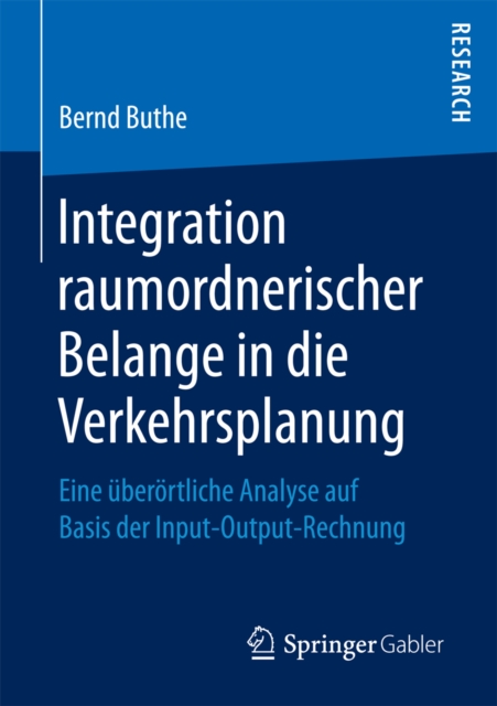 Integration raumordnerischer Belange in die Verkehrsplanung : Eine uberortliche Analyse auf Basis der Input-Output-Rechnung, PDF eBook