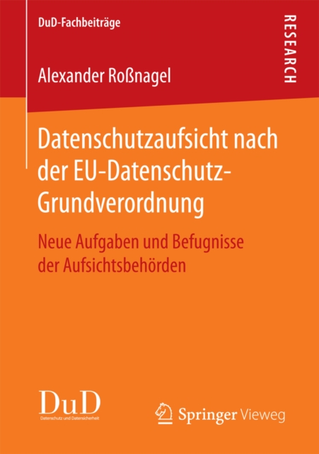 Datenschutzaufsicht nach der EU-Datenschutz-Grundverordnung : Neue Aufgaben und Befugnisse der Aufsichtsbehorden, EPUB eBook