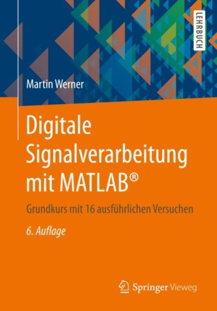 Digitale Signalverarbeitung mit MATLAB(R) : Grundkurs mit 16 ausfuhrlichen Versuchen, EPUB eBook