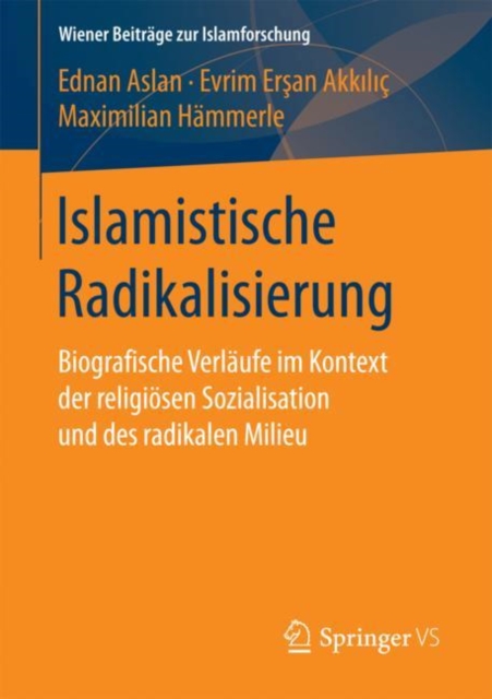Islamistische Radikalisierung : Biografische Verlaufe im Kontext der religiosen Sozialisation und des radikalen Milieu, PDF eBook