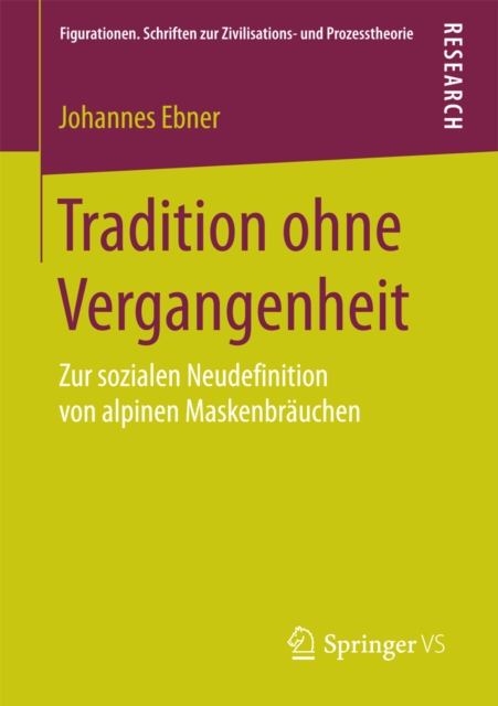 Tradition ohne Vergangenheit : Zur sozialen Neudefinition von alpinen Maskenbrauchen, PDF eBook