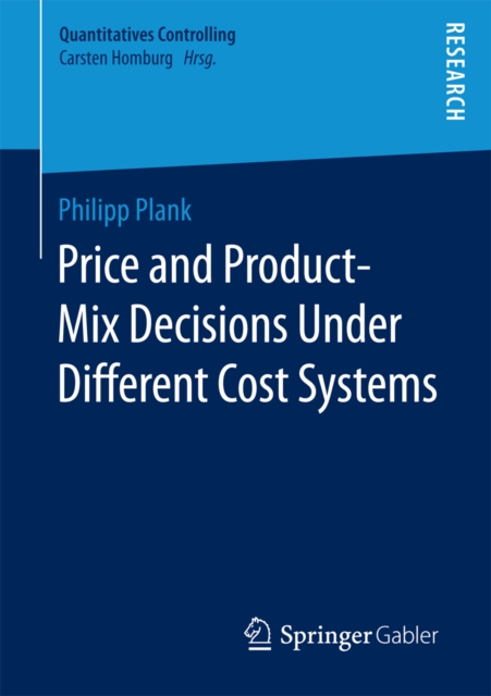 Price and Product-Mix Decisions Under Different Cost Systems, PDF eBook