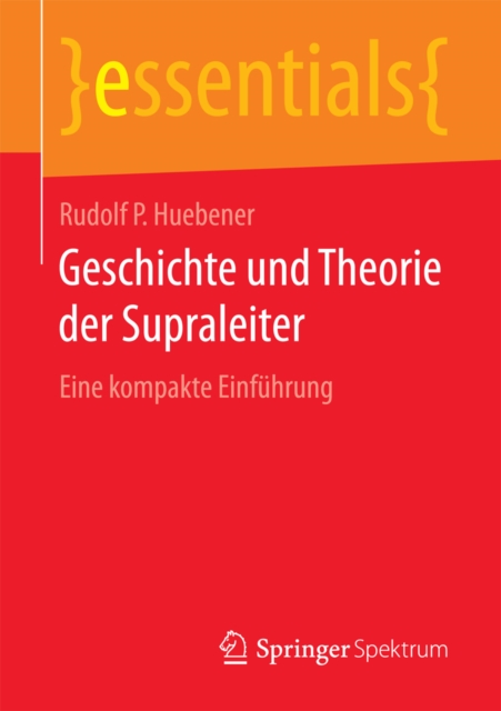Geschichte und Theorie der Supraleiter : Eine kompakte Einfuhrung, EPUB eBook
