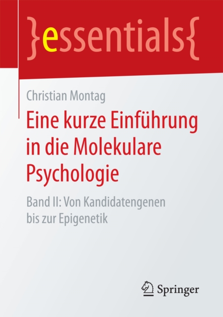 Eine kurze Einfuhrung in die Molekulare Psychologie : Band II: Von Kandidatengenen bis zur Epigenetik, EPUB eBook